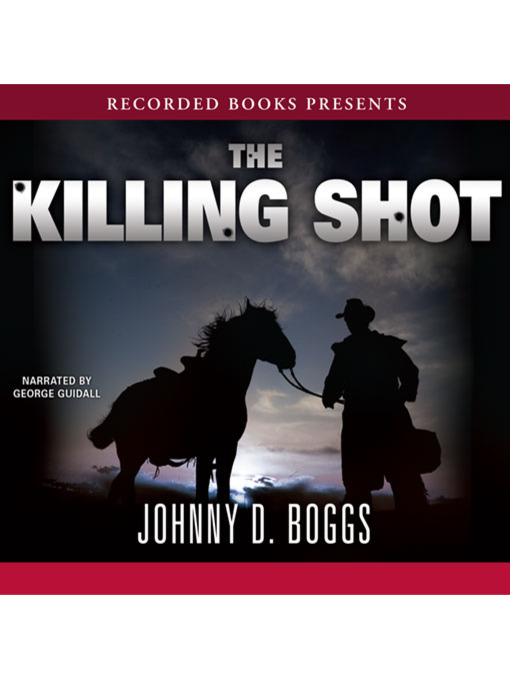 Title details for The Killing Shot by Johnny D. Boggs - Available
